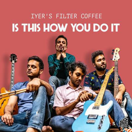 Bengaluru garage rock band Iyer's Filter Coffee release debut album, 'Is  This How You Do It' - The Hindu